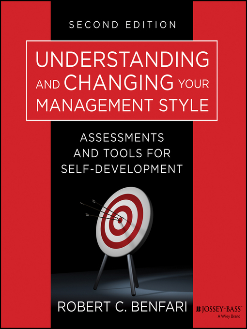 Title details for Understanding and Changing Your Management Style by Robert C. Benfari - Available
